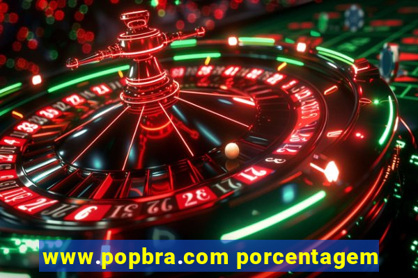 www.popbra.com porcentagem